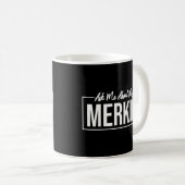 Frag mir über meine Coole Merkin Trends 3 Kaffeetasse (VorderseiteRechts)