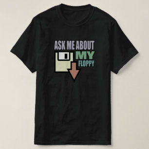 Frag mir über meine Diskette T-Shirt