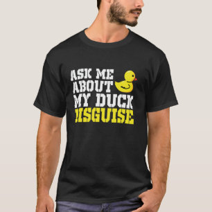 Frag mir über meine Duck-verschleierte Ente-Kostüm T-Shirt