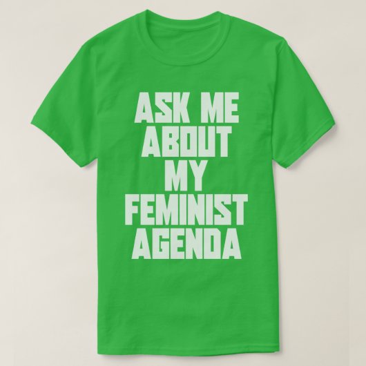 Frag mir über meine feministische Agenda T-Shirt (Design vorne)