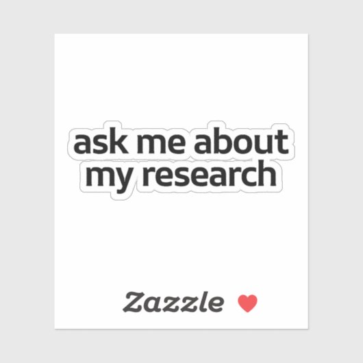 Frag mir über meine Forschung Aufkleber (Blatt)