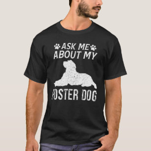 Frag mir über meine Foster Hunde T-Shirt