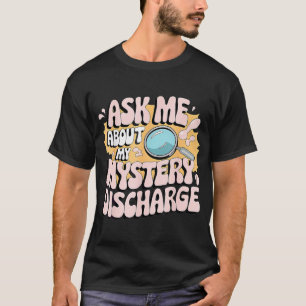 Frag mir über meine Geheimnisentlassung Embarriere T-Shirt