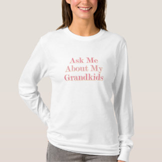Frag mir über meine Großkinder T-Shirt