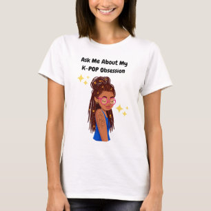 Frag mir über meine K-Pop-Obsession T-Shirt