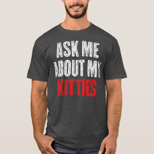 Frag mir über meine Kätzchen Funny Offensive Vinta T-Shirt