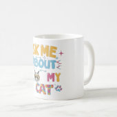 Frag mir über meine Katze Kaffeetasse (VorderseiteRechts)