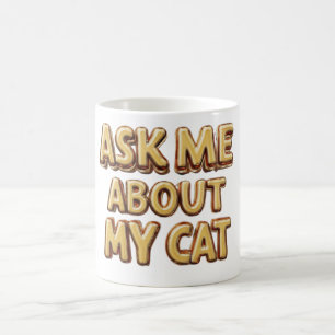 Frag mir über meine Katze Kaffeetasse