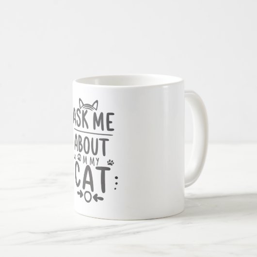 Frag mir über meine Katze Kaffeetasse (VorderseiteRechts)