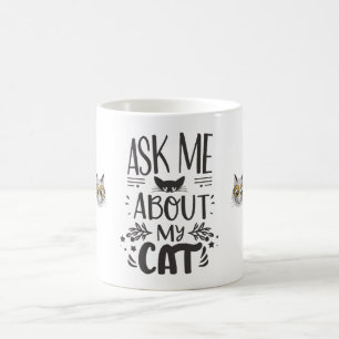 Frag mir über meine Katze Kaffeetasse