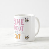 Frag mir über meine Katze Kaffeetasse (VorderseiteRechts)