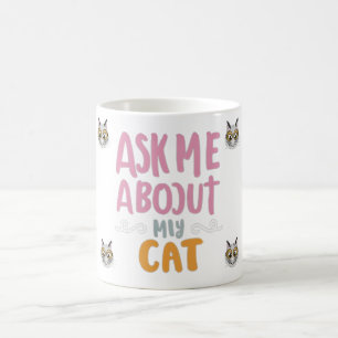 Frag mir über meine Katze Kaffeetasse