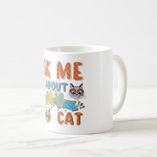 Frag mir über meine Katze Kaffeetasse (VorderseiteRechts)