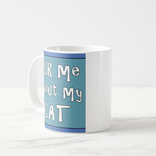 Frag mir über meine Katze Kaffeetasse (Vorderseite Links)