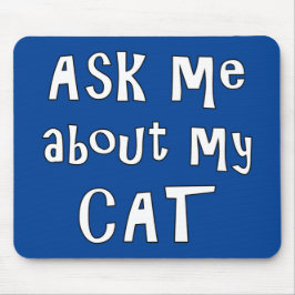Frag mir über meine Katze Mousepad