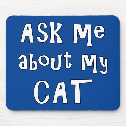 Frag mir über meine Katze Mousepad (Vorne)