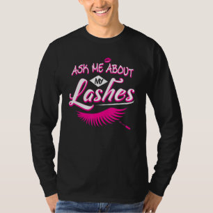Frag mir über meine Lashes Niedlichen Eyelash Tech T-Shirt
