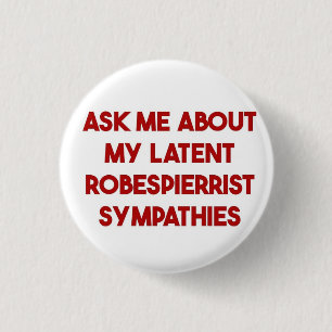 Frag mir über meine latenten Robespierreist-Beilei Button