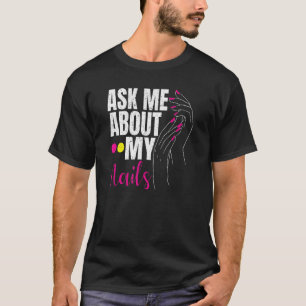 Frag mir über meine Nägel Nail Tech T-Shirt