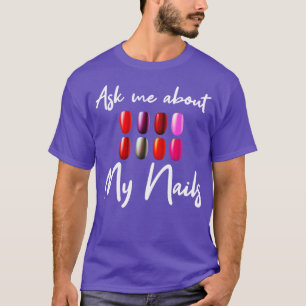 Frag mir über meine Nägel T-Shirt