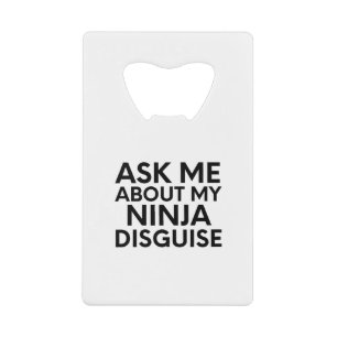 Frag mir über meine Ninja-Verkleidung-Ninja-Funny Geldbeutel Flaschenöffner