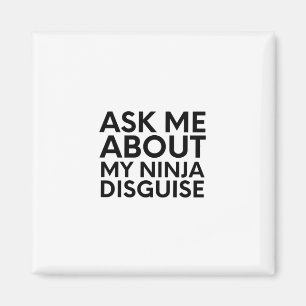 Frag mir über meine Ninja-Verkleidung-Ninja-Funny Magnet