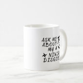 Frag mir über meine Ninja verstecken Funny Kaffeetasse (VorderseiteRechts)