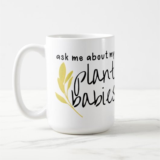 Frag mir über meine Pflanze Babys Kaffeetasse (Links)