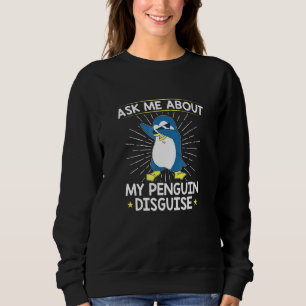 Frag mir über meine Pinguin-Verkleidung - Dabbing Sweatshirt