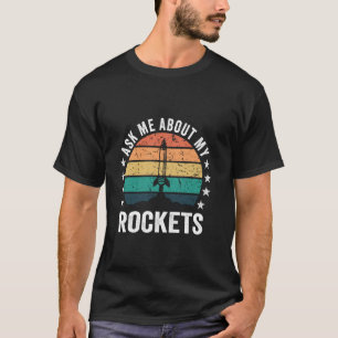 Frag mir über meine Raketen für den Modellraketenb T-Shirt