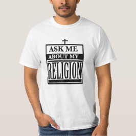 Frag mir über meine Religion T-Shirt
