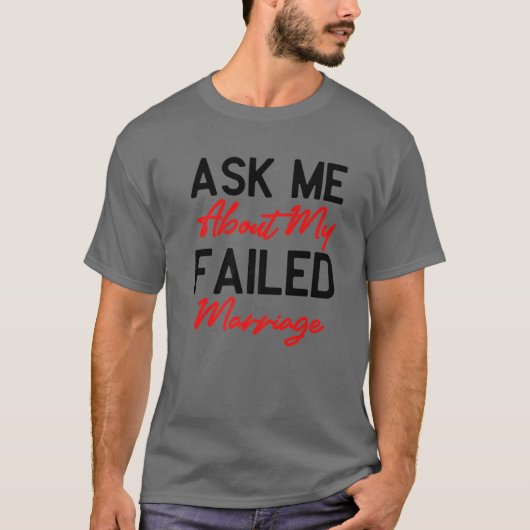 Frag mir über meine Versagt Ehe - Funny Falier Mar T-Shirt (Vorderseite)
