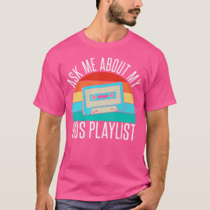 Frag mir über meinen 90er Playlist 90er Hip Hop T-Shirt