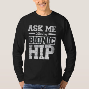 Frag mir über meinen bionischen Angesagten Angesag T-Shirt