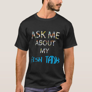 Frag mir über meinen Fischteppich Aquarium Fish Ta T-Shirt