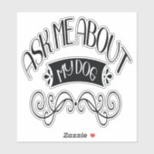 Frag mir über meinen Hund Aufkleber (Blatt)