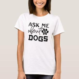 frag mir über meinen Hund T-Shirt