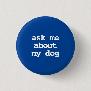 frag mir über meinen Hundeknopf Button