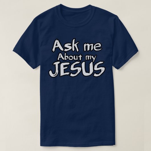 Frag mir über meinen Jesus 4 T-Shirt (Design vorne)