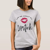Frag mir über meinen Lipstick | Lip Product Distri T-Shirt (Vorderseite)