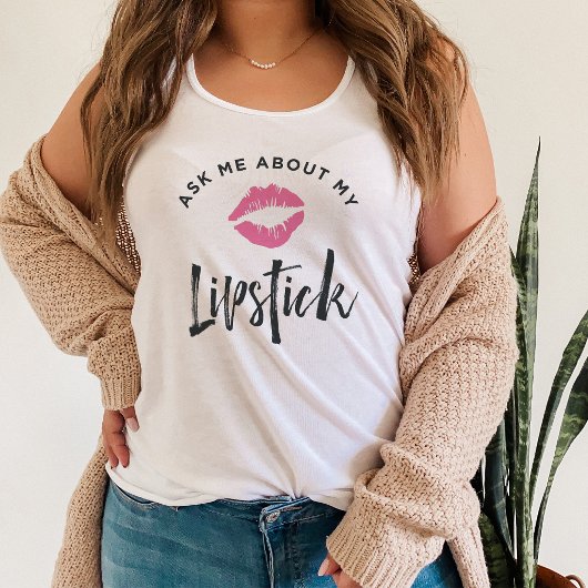 Frag mir über meinen Lipstick | Lip Product Distri Tank Top