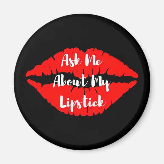 Frag mir über meinen Magnetknopf Lipstick Magnet (Vorne)