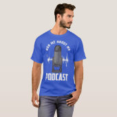 Frag mir über meinen Podcast Pod Cast Podcaster Fu T-Shirt (Vorne ganz)