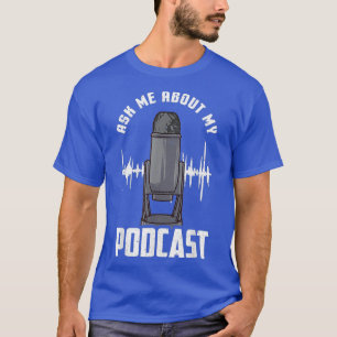 Frag mir über meinen Podcast Pod Cast Podcaster Fu T-Shirt