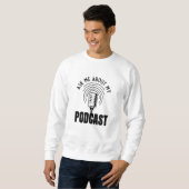 Frag mir über meinen Podcast Podcaster Podcasting Sweatshirt (Vorne ganz)