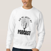 Frag mir über meinen Podcast Podcaster Podcasting Sweatshirt (Vorderseite)