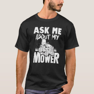 Frag mir über meinen Rasenmäher T-Shirt