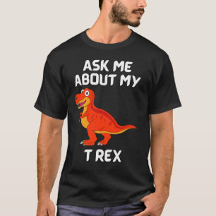 Frag mir über meinen T Rex Fun T - Shirt