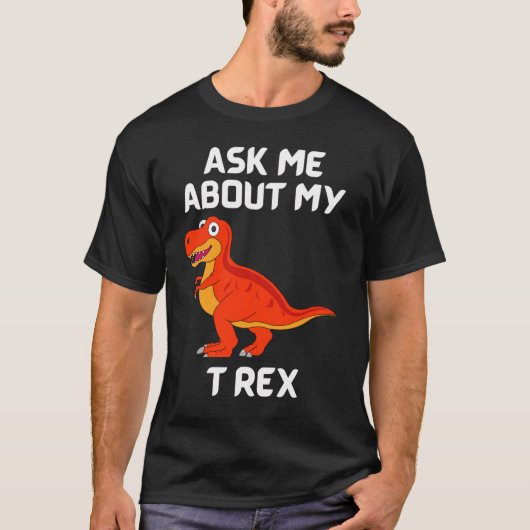 Frag mir über meinen T Rex Fun T - Shirt (Vorderseite)