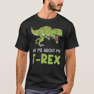 Frag mir über meinen T-Rex Tyrannosaurus Rex Dino T-Shirt